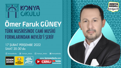 TÜRK MUSİKİSİNDE CAMİ MUSİKİ FORMLARINDAN MEVLİD’İ ŞERİF - 4 ÖMER FARUK GÜNEY - 17.02.2022